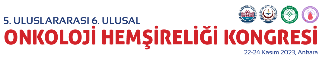 5. ULUSLARARASI 6. ULUSAL ONKOLOJİ HEMŞİRELİĞİ KONGRESİ